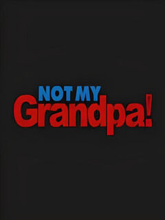 Not My Grandpa!